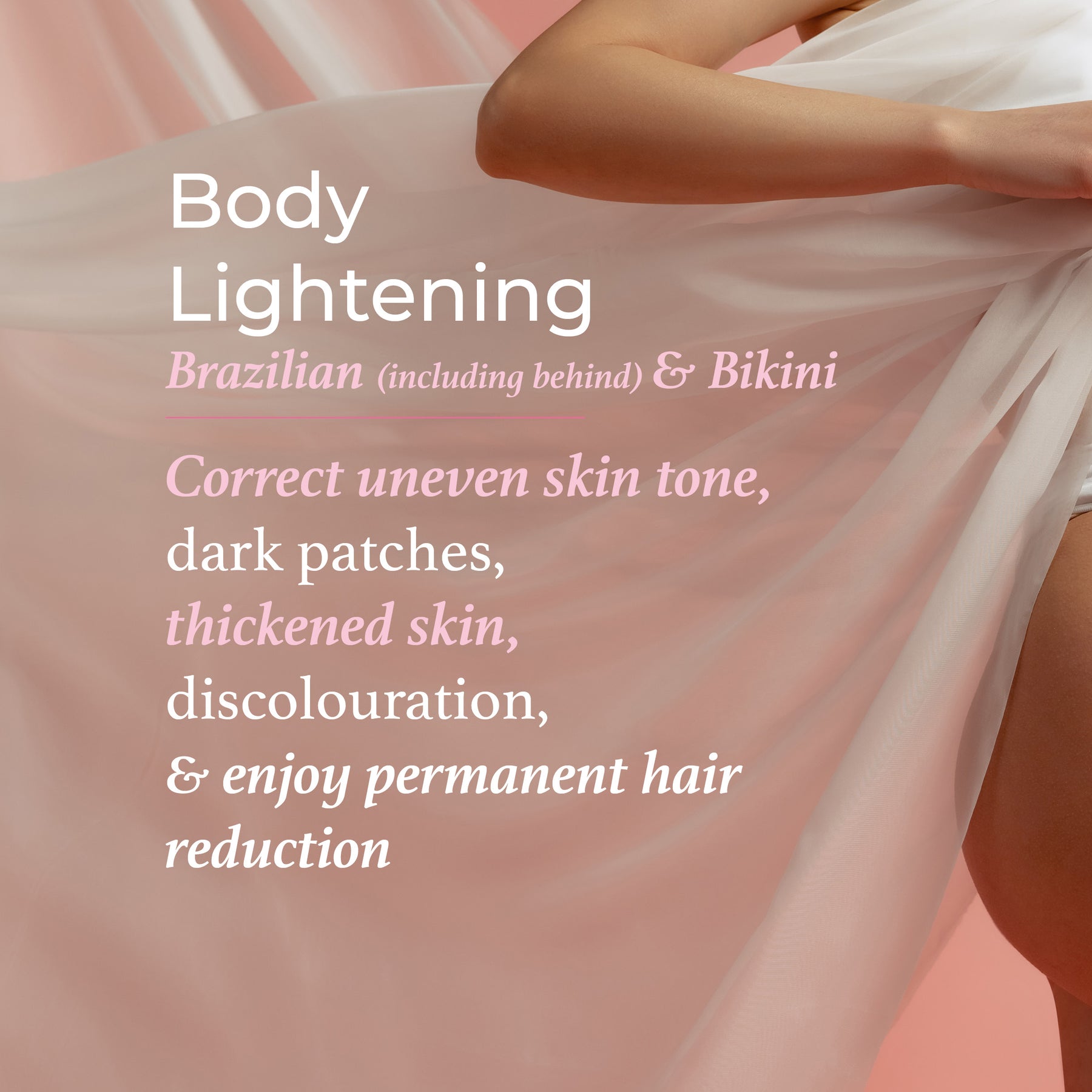 Body Lightening Package Brazilian including behind Bikini